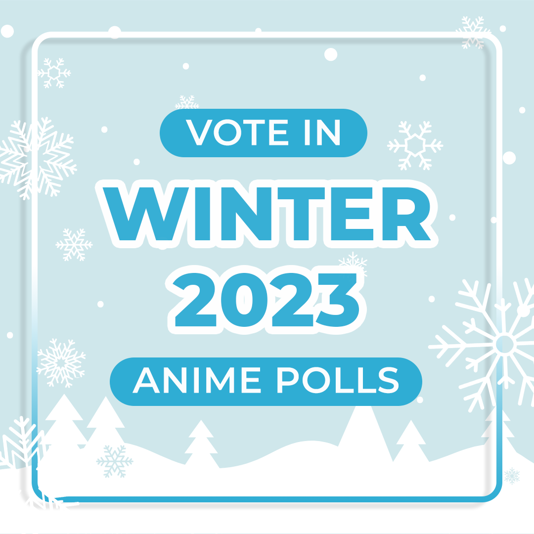 Winter 2023 Anime Polls - Vote Now - Anime Corner Polls